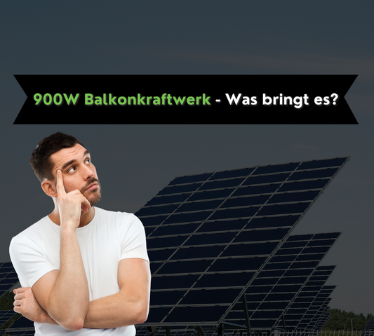 Was bringt ein 900W Balkonkraftwerk?