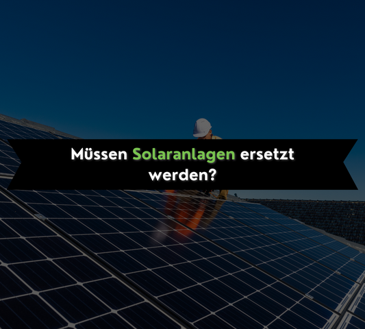 Müssen Solaranlagen ausgetauscht werden?