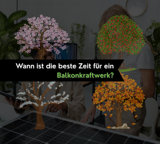 Wann ist die beste Zeit, um ein Balkonkraftwerk zu kaufen?