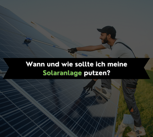 Wann und wie reinigt man eine Solaranlage?