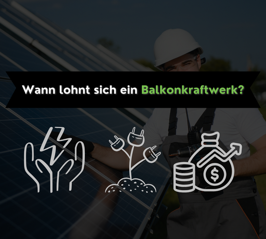 Wann lohnt sich ein Balkonkraftwerk?